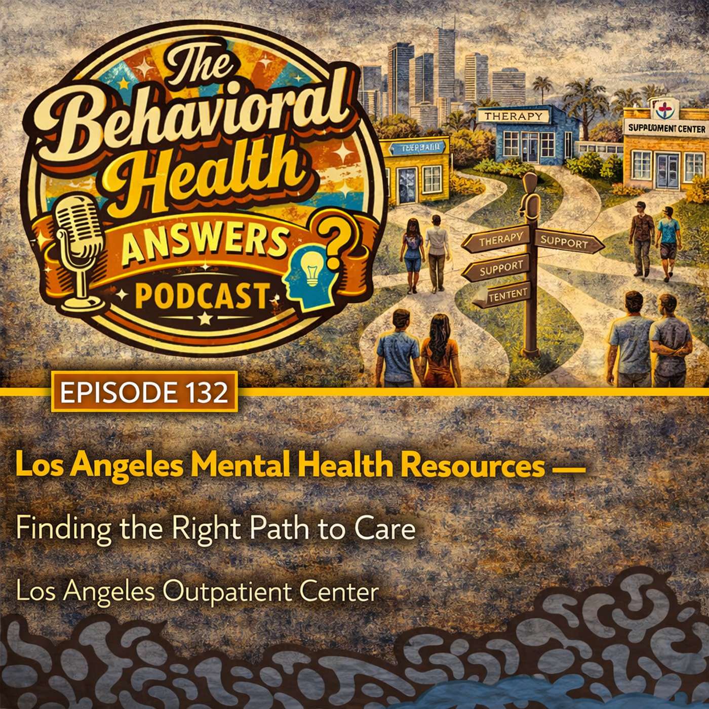 Episode 132: Los Angeles Mental Health Resources - Finding the Right Path to Care | Los Angeles Outpatient Center episode artwork