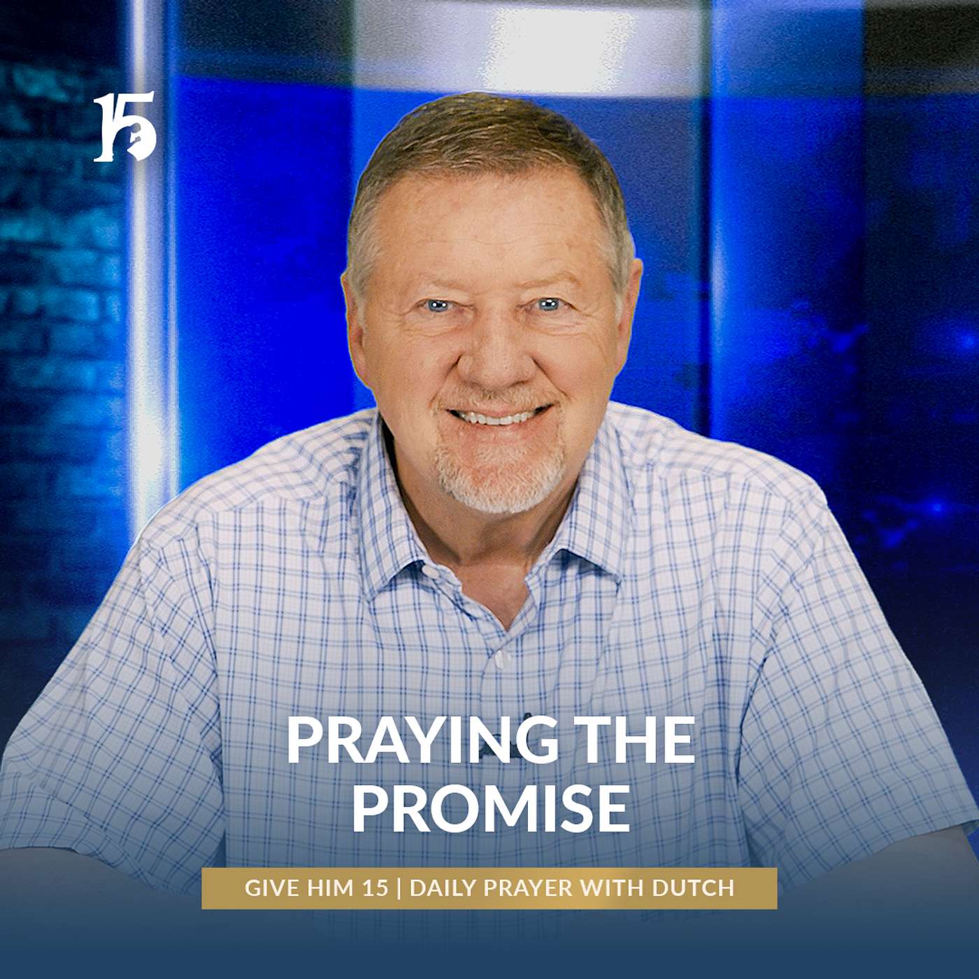 Praying the Promise | Give Him 15: Daily Prayer with Dutch | March 24, 2025