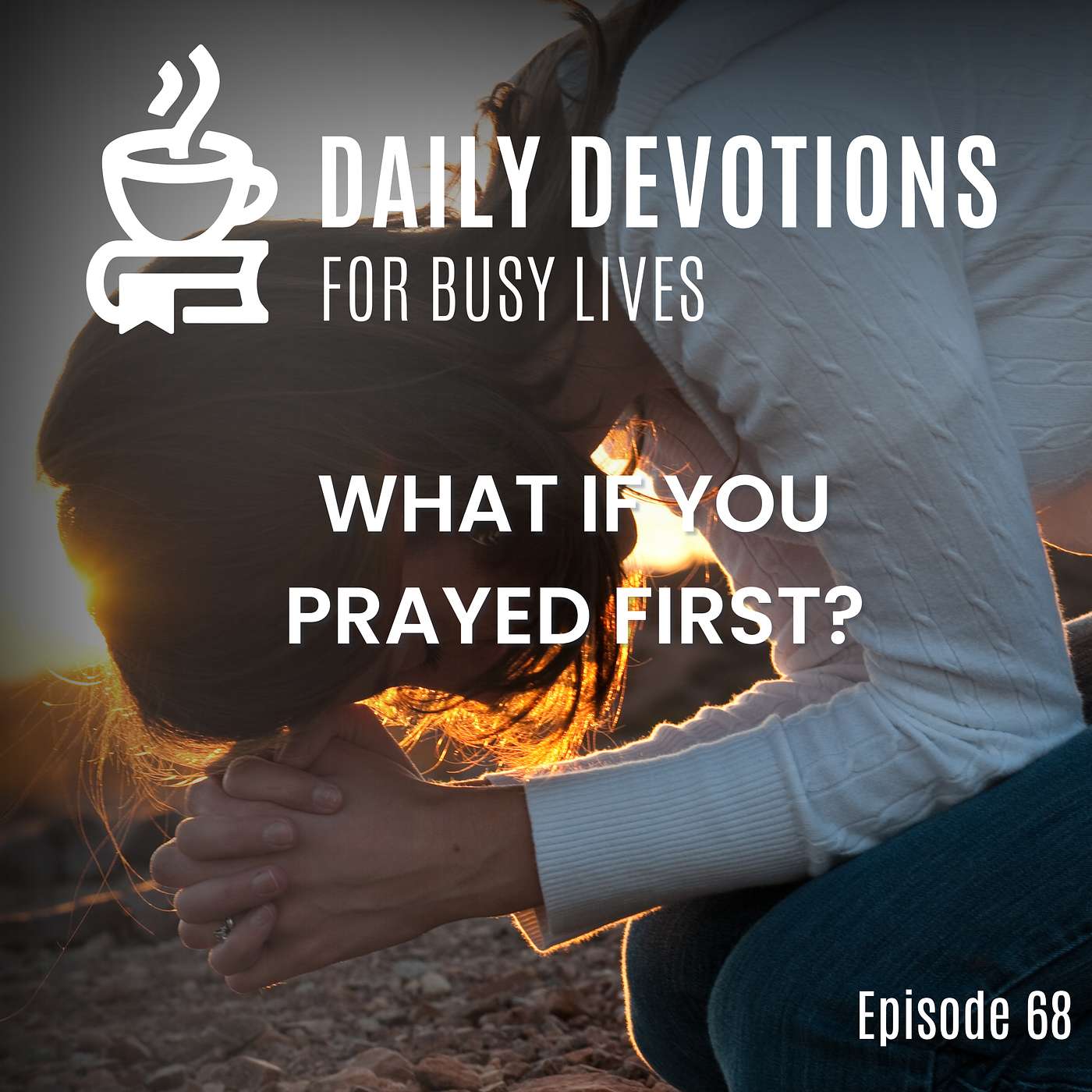 What If You Prayed First?