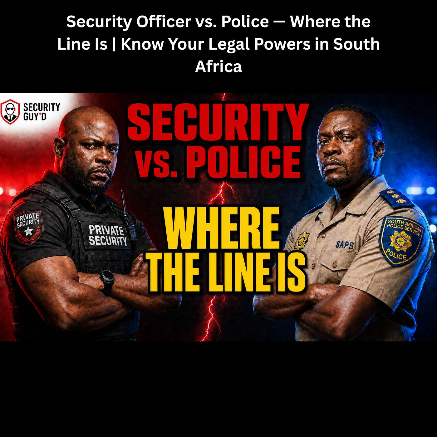 Security Officer vs. Police — Where the Line Is | Know Your Legal Powers in South Africa episode artwork