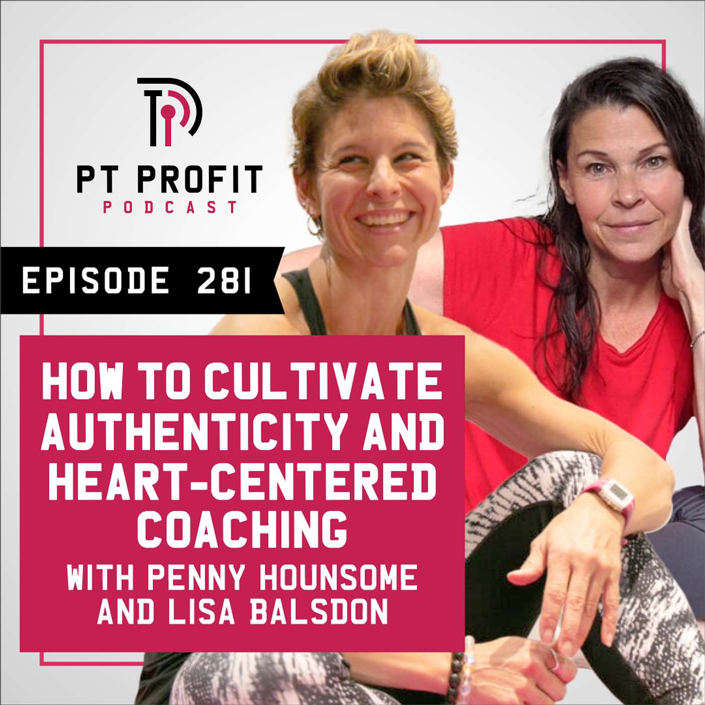 How to Cultivate Authenticity and Heart-Centered Coaching with Penny Hounsome and Lisa Balsdon episode artwork