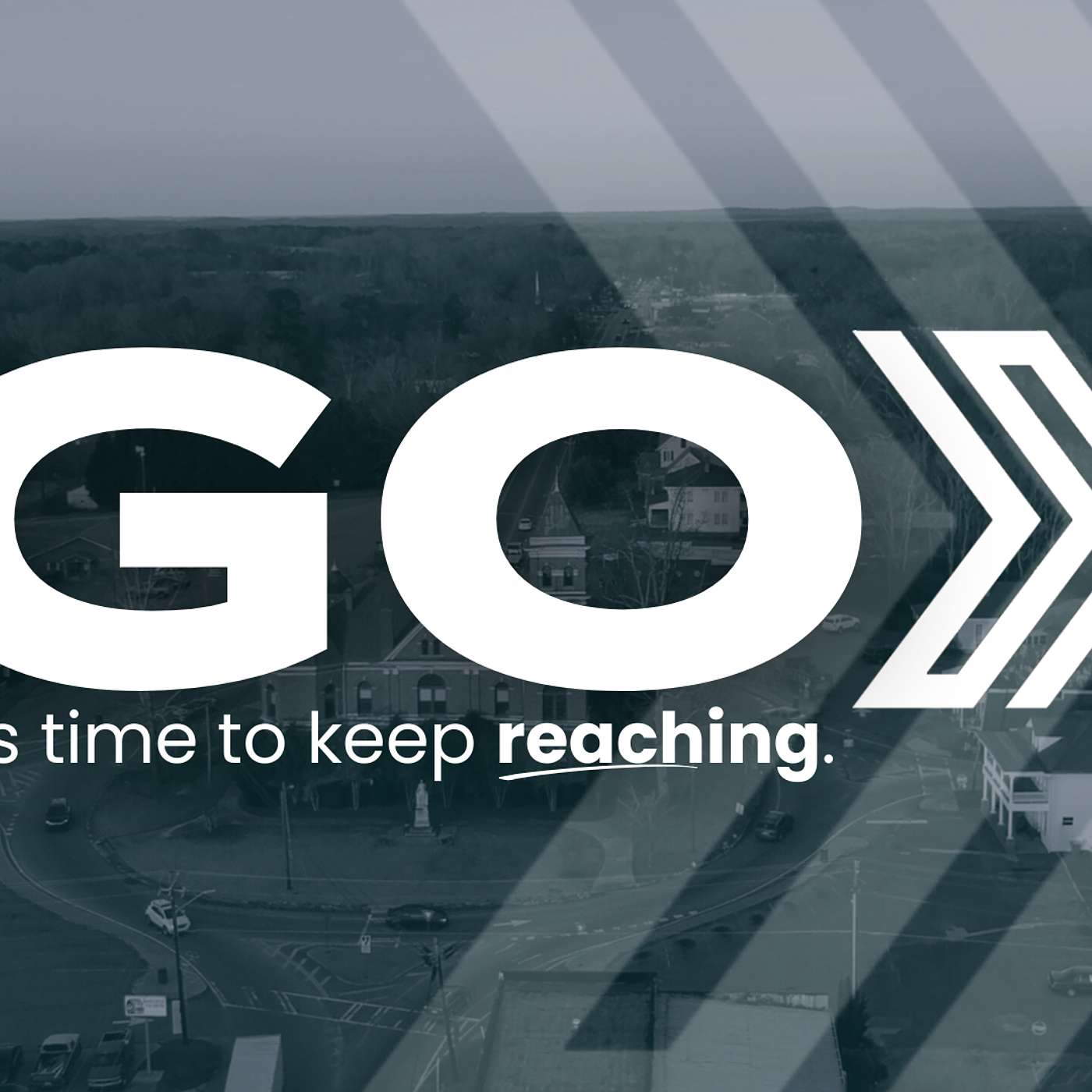 GO - It's Time to Keep Reaching