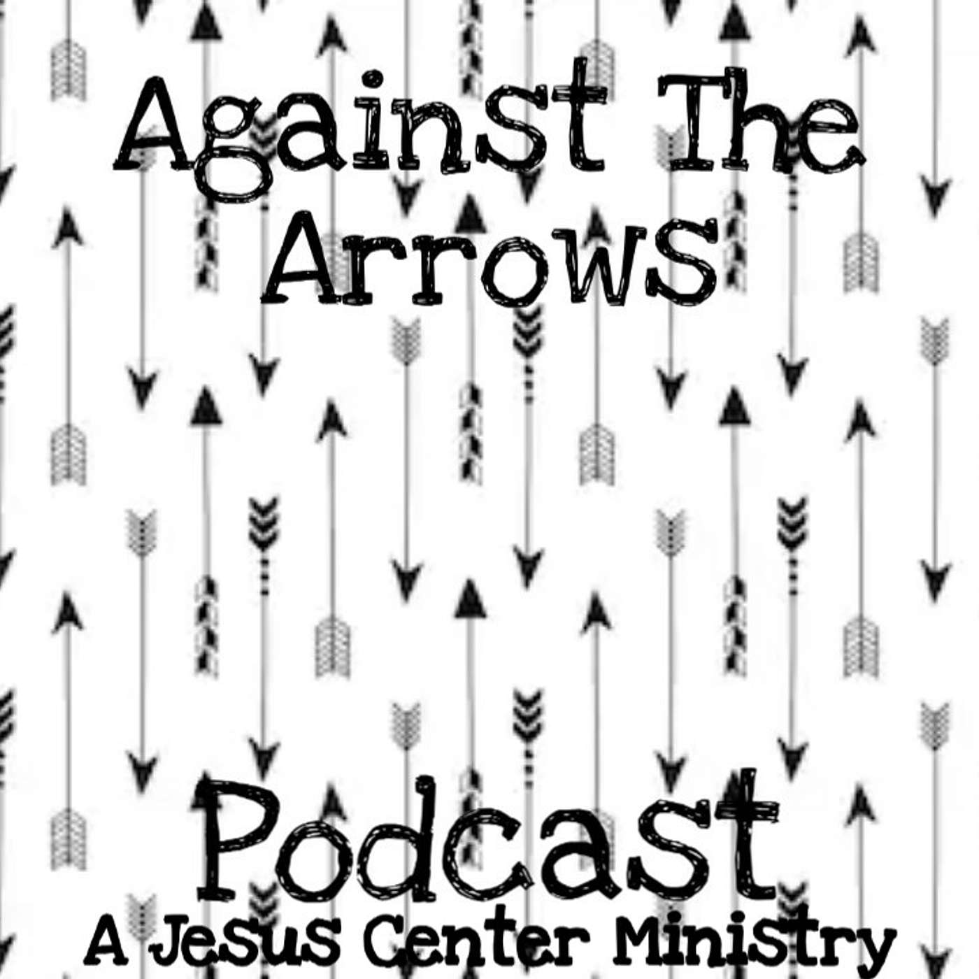 Against The Arrows Podcast