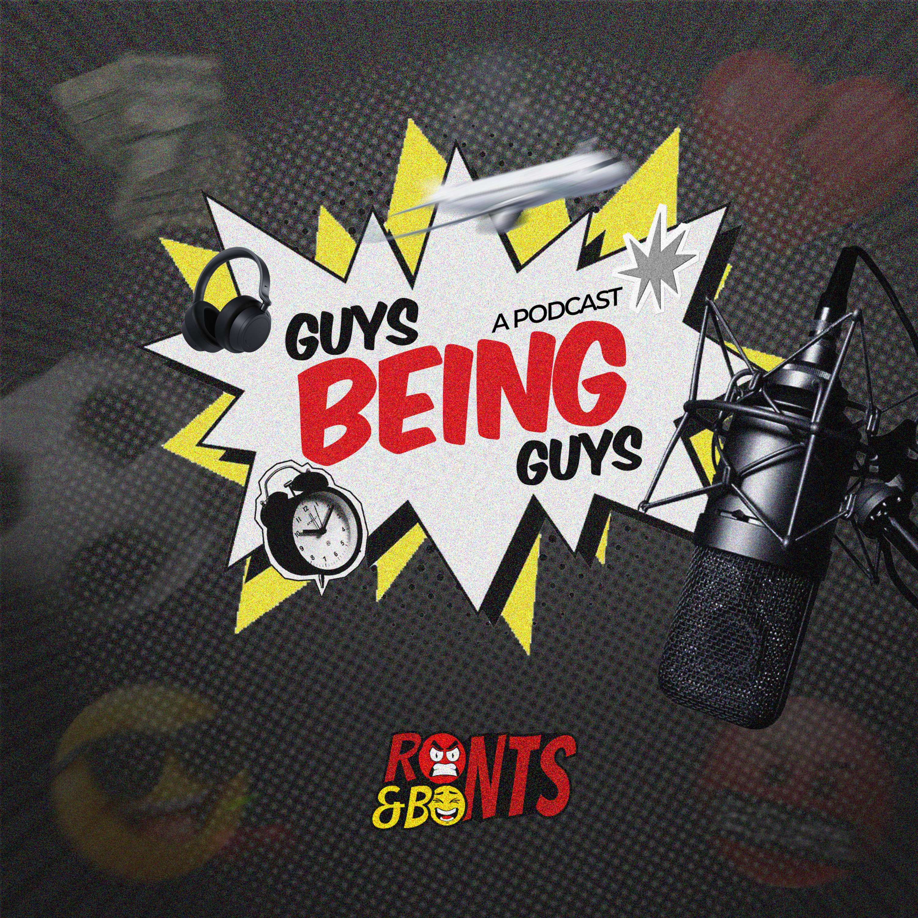 GUYS BEING GUYS