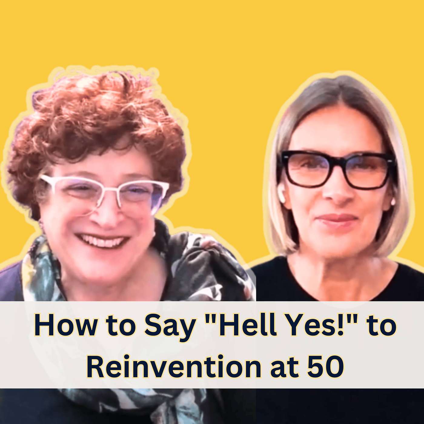 72. How to Say "Hell Yes!" to Reinvention at 50 with Susan Schwartz episode artwork