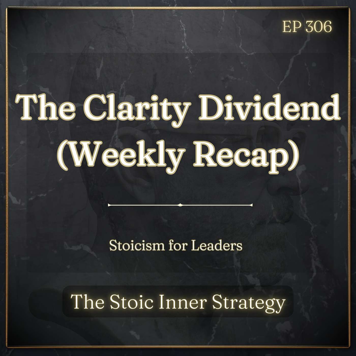 Ep 306 – The Clarity Dividend (Weekly Recap) episode artwork