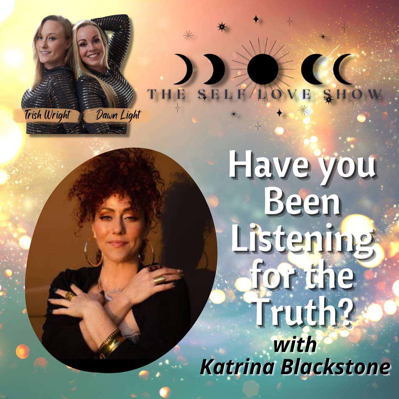 Have you Been Listening for the Truth? with Katrina Blackstone aka The Singing Oracle