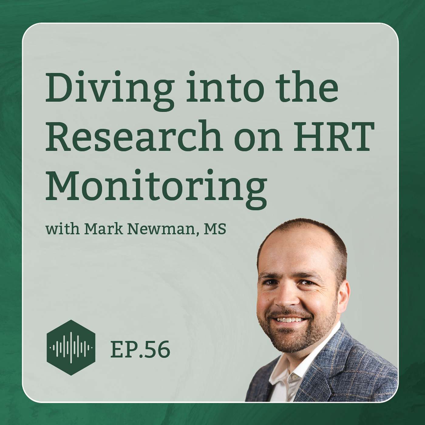 Diving into the Research on HRT Monitoring with Mark Newman, MS