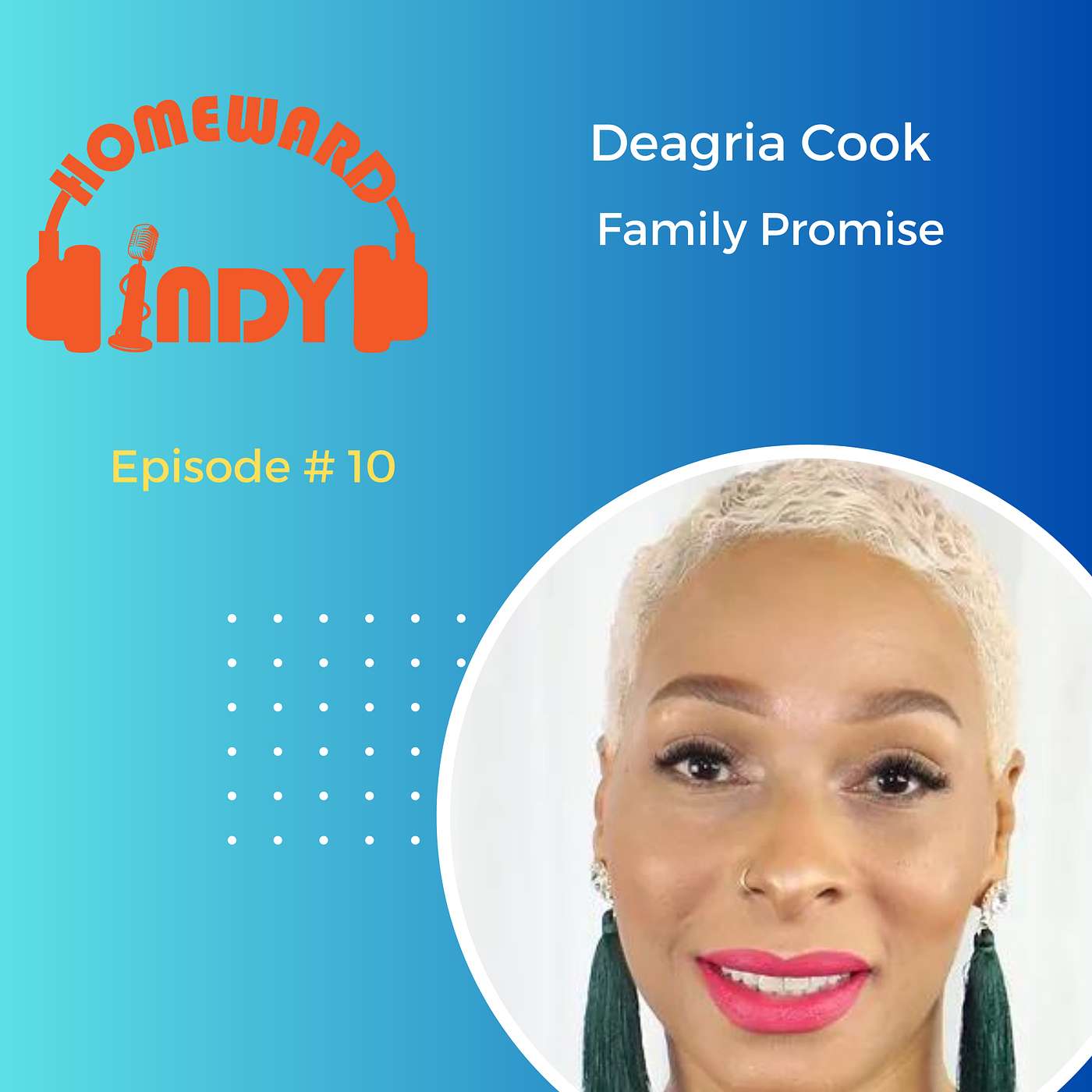 Episode 10 - “There’s Always Something Good”: Perspectives from Deagria Cook of Family Promise of Greater Indianapolis