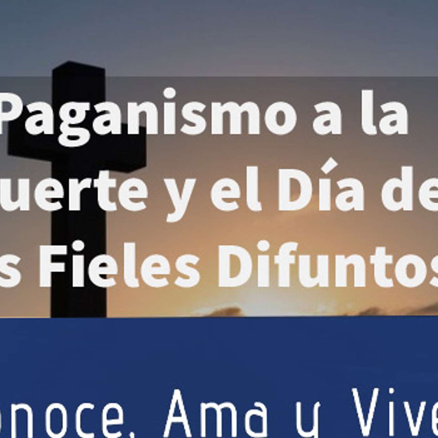 Episodio 96: 💀 Paganismo, La Muerte, Purgatorio y El Día de los Fieles Difuntos  ✝ episode artwork