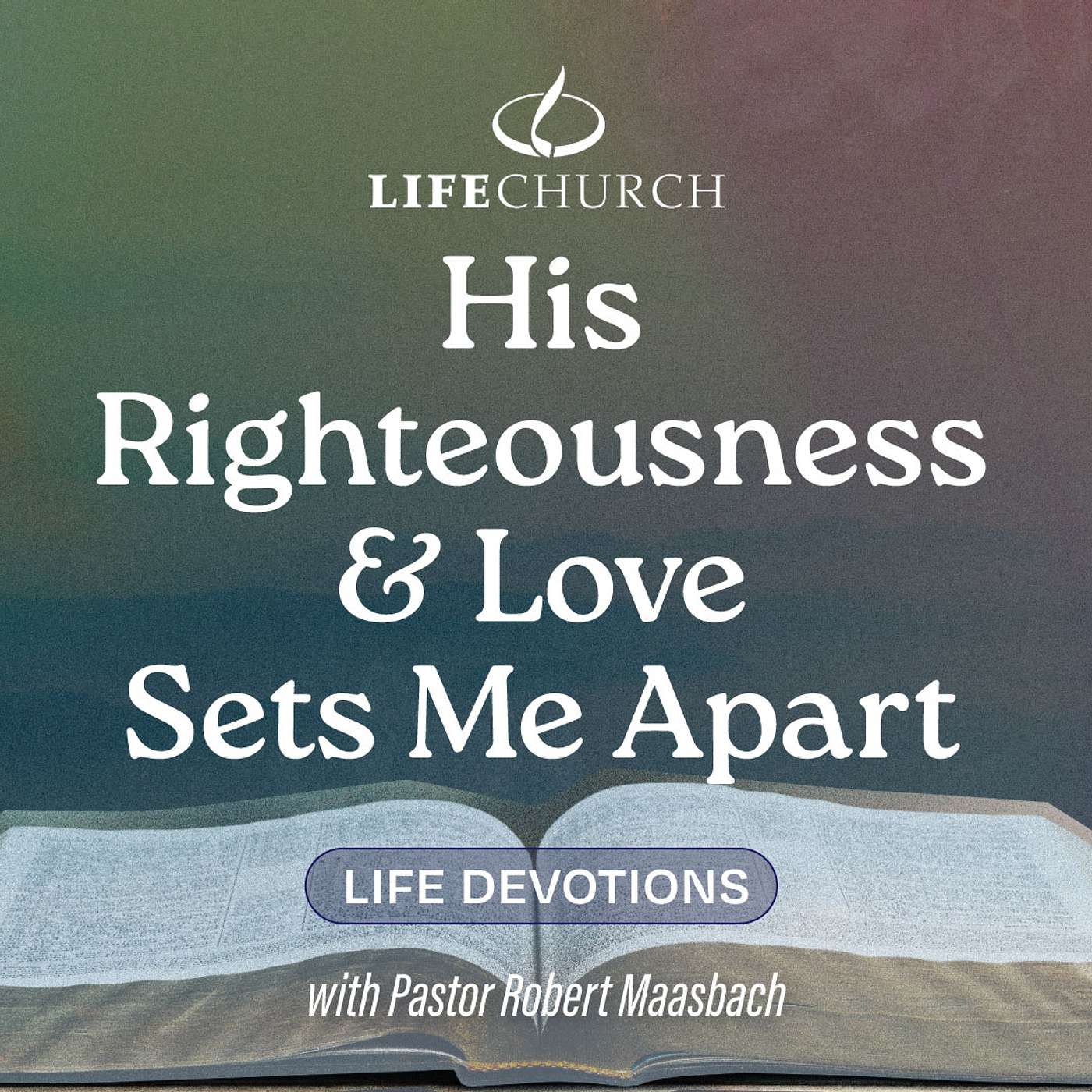 His Righteousness & Love Sets Me Apart - 15.5.24