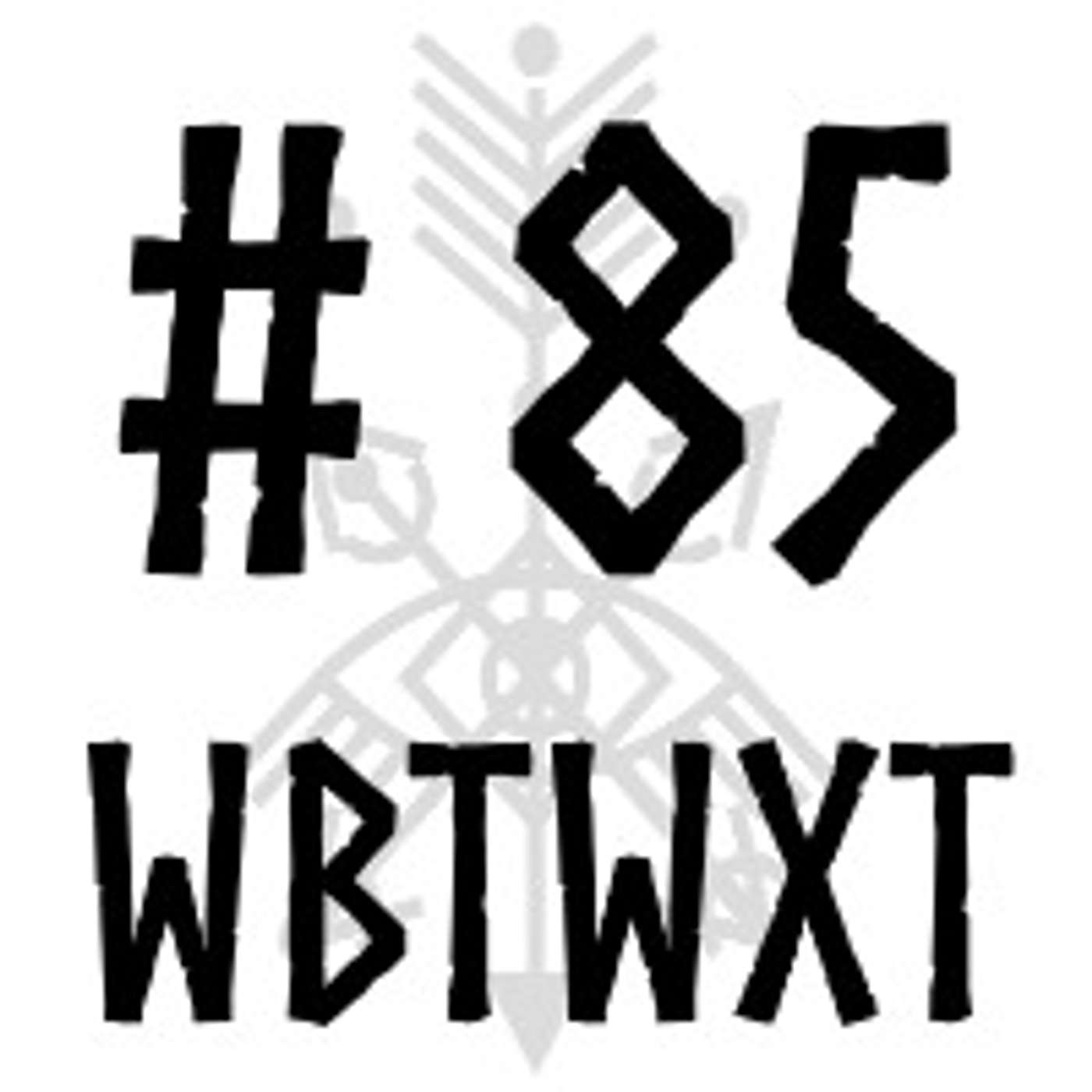 WBTWXT EP #85 - We don't dream of labor episode artwork