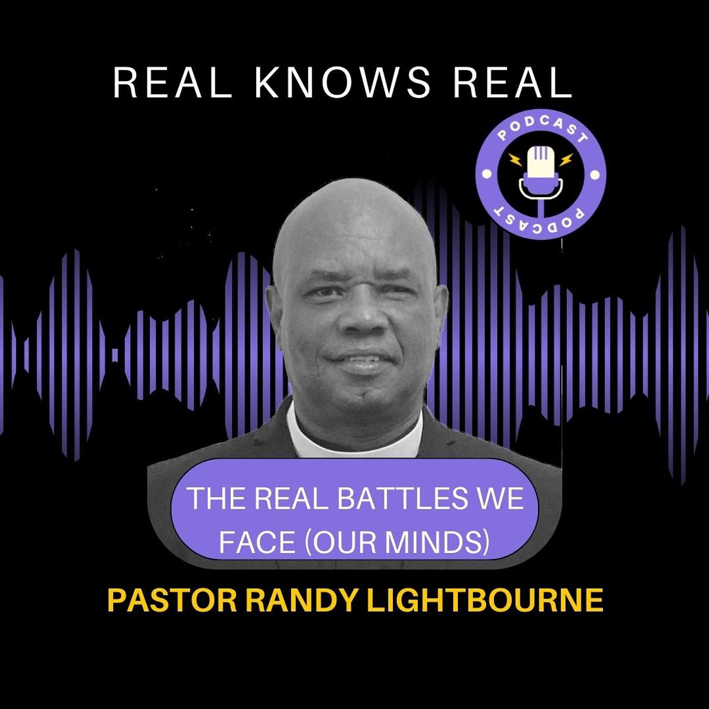 PASTOR RANDY LIGHTBOURNE -  The Real Battles We Face (Our Minds)