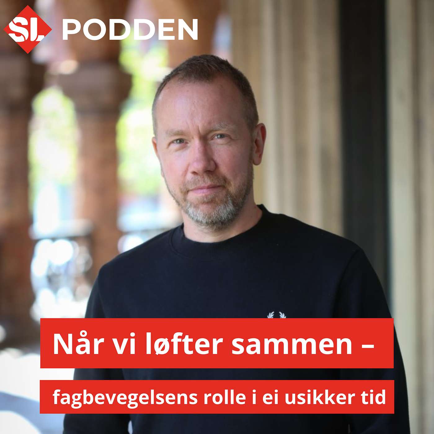 54: Når vi løfter sammen – fagbevegelsens rolle i en usikker tid