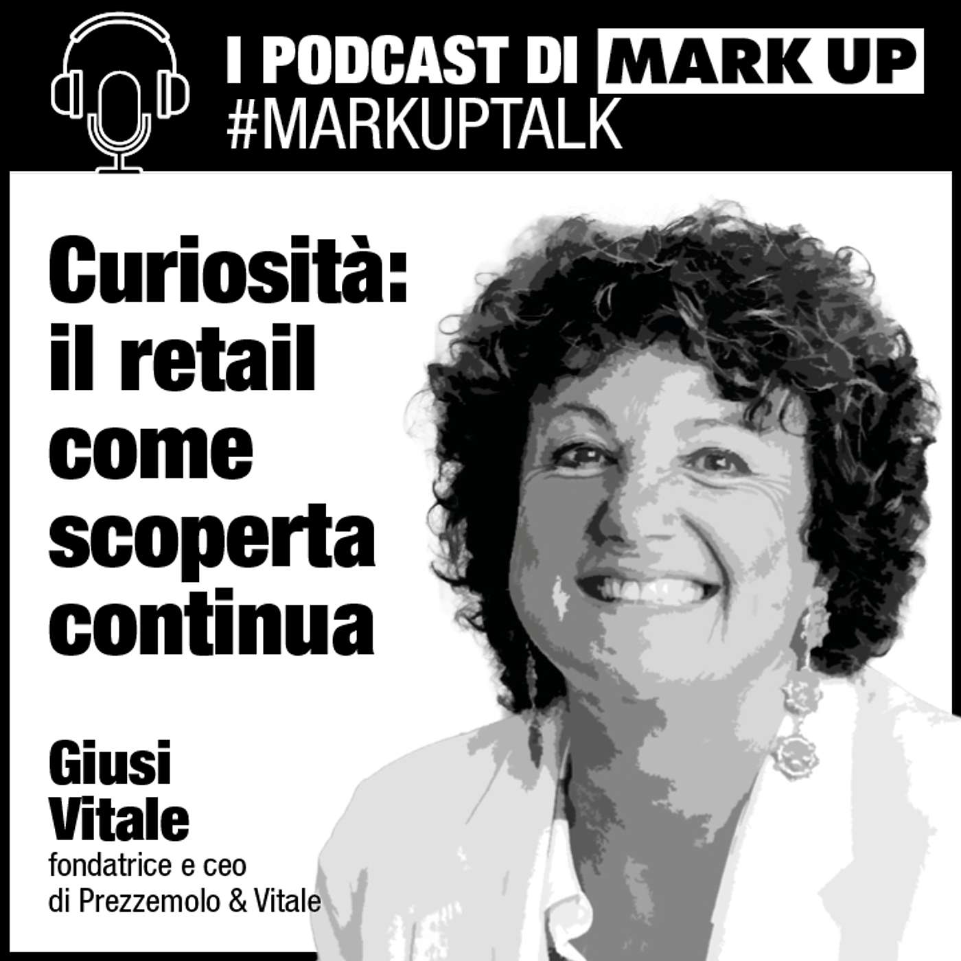 Curiosità: il retail come scoperta continua - #markuptalk #alfemminile con Giusi Vitale