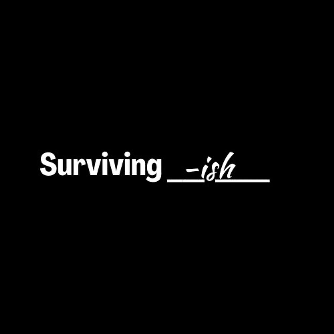 Surviving-ISH Podcast Artwork