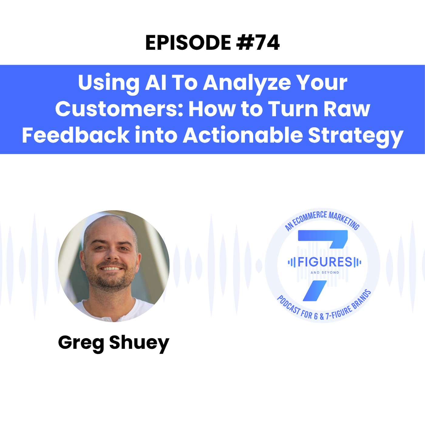 Using AI To Analyze Your Customers: How to Turn Raw Feedback into Actionable Strategy Using AI To Analyze Your Customers: How to Turn Raw Feedback into Actionable Strategy