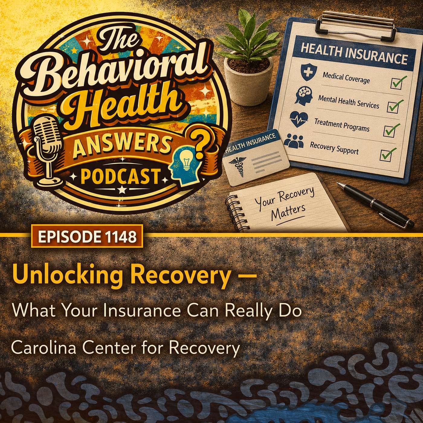 Episode 1148: Unlocking Recovery - What Your Insurance Can Really Do | Carolina Center for Recovery episode artwork