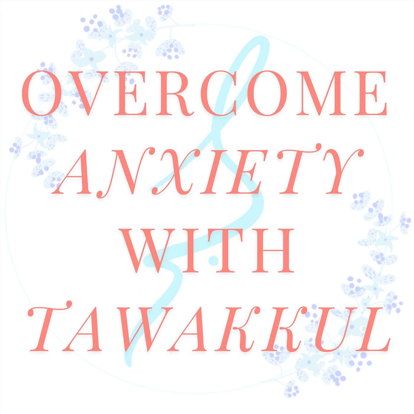 Overcome Anxiety with Tawakkul