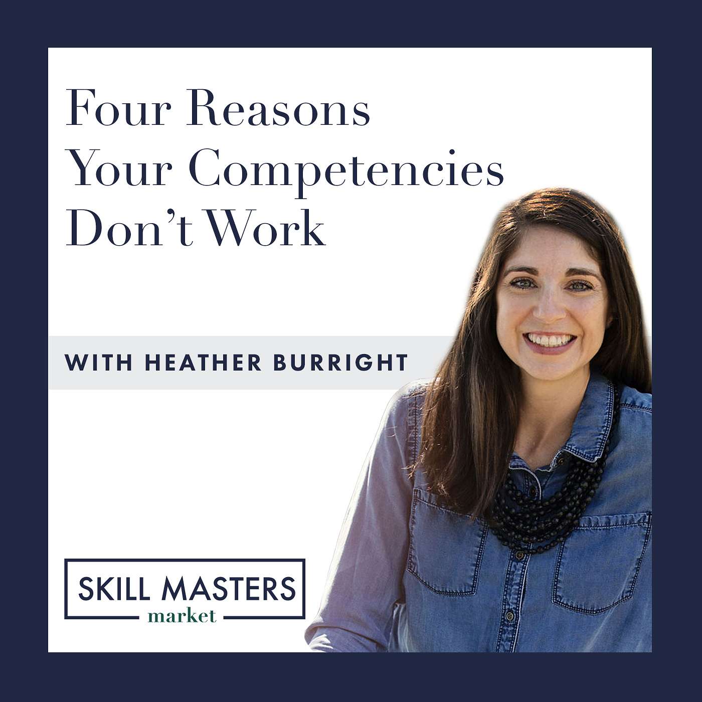 Four Reasons Your Competencies Don’t Work (And What You Should Do Instead)