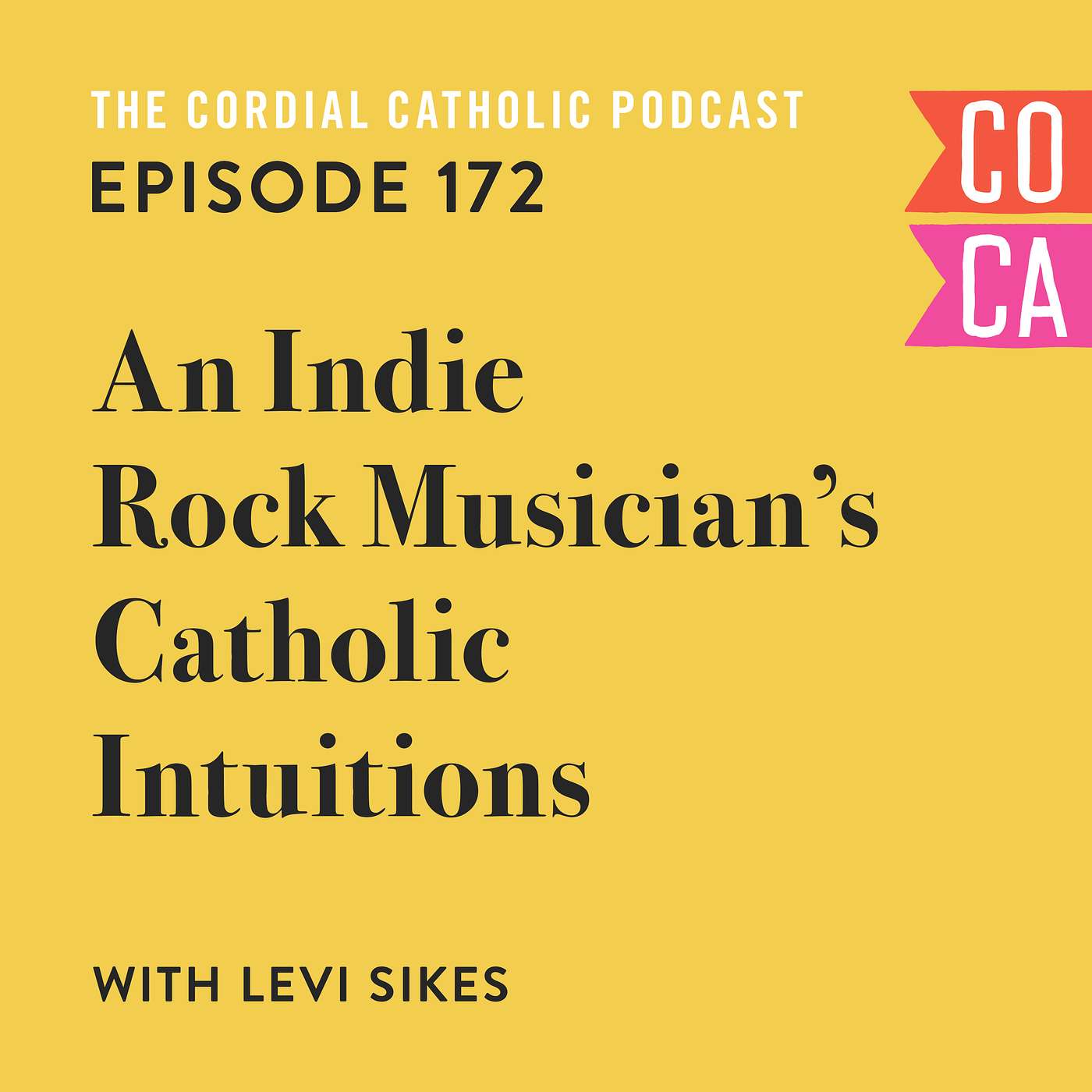 172: An Indie Rock Musician's Catholic Intuitions (w/ Levi Sikes)