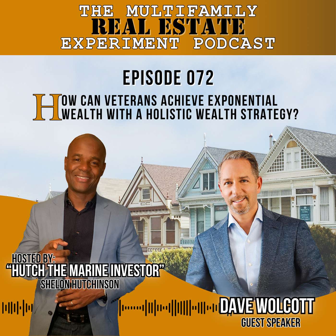 The Multifamily Real Estate Experiment Podcast - MFREE 072 Full Video with Dave Wolcott: How Can Veterans Achieve Exponential Wealth with a Holistic Wealth Strategy?