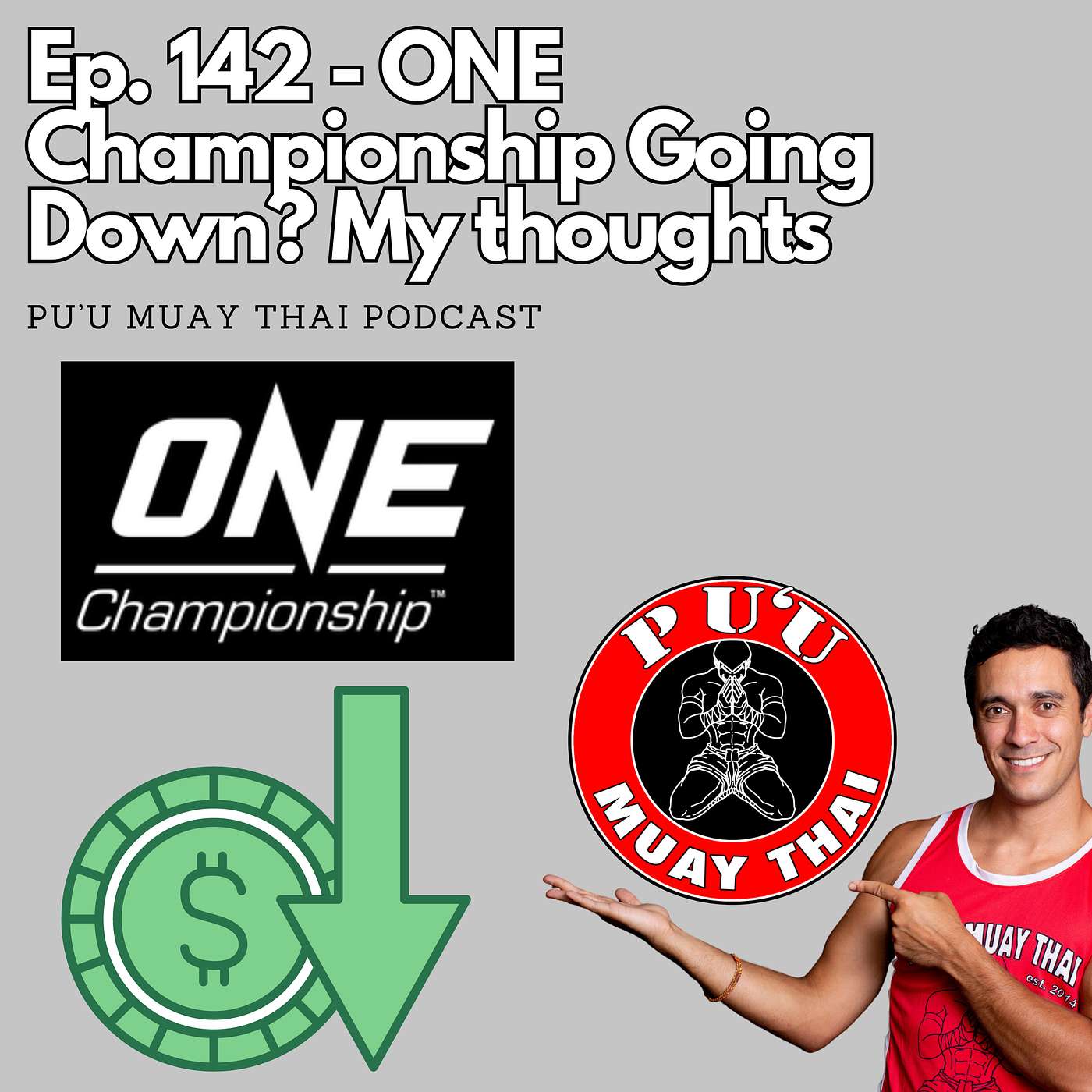 Ep. 142 - ONE Championship Going Down? My thoughts