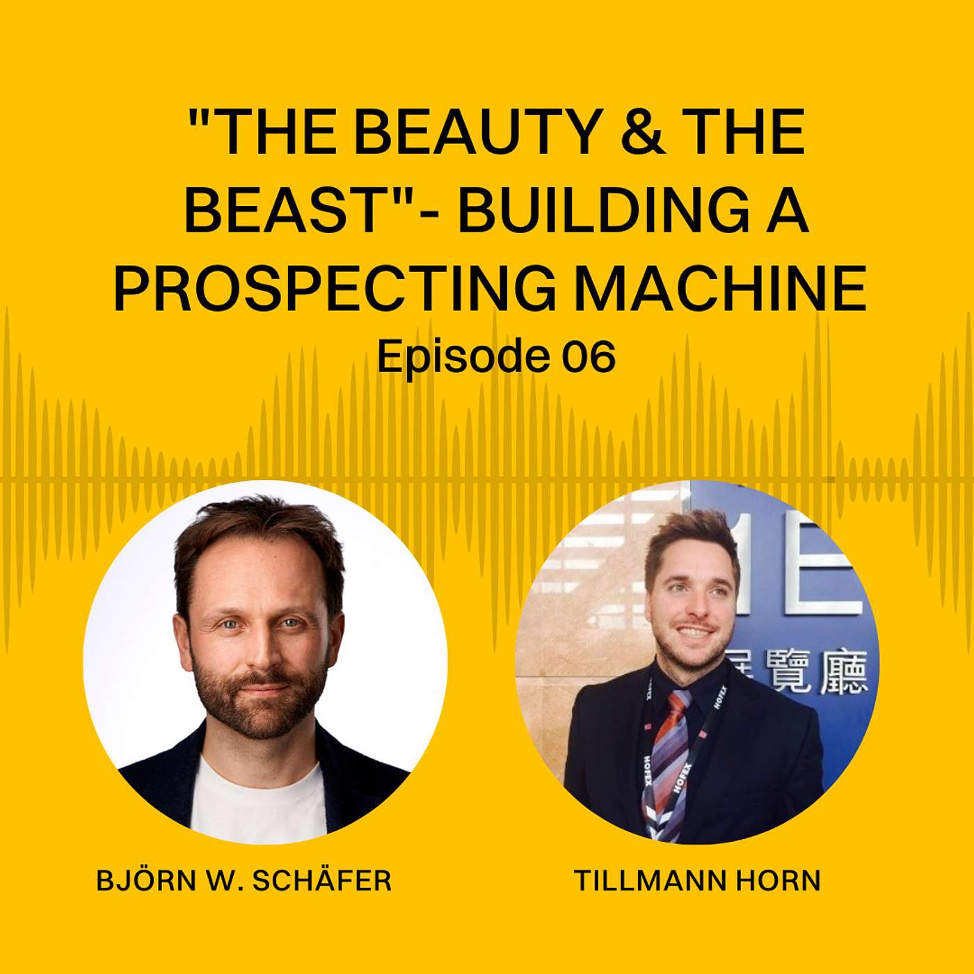 "The Beauty & The Beast"- Building a Prospecting Machine - Tillmann Horn | EP 06