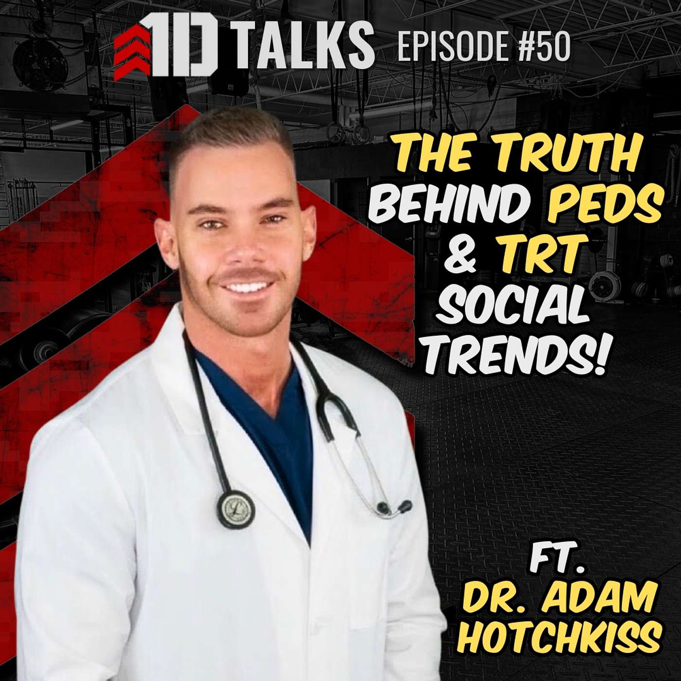 The Truth Behind TRT and PEDs with Dr. Adam Hotchkiss & Guest Host Tanner Tattered | 1D Talks Ep. 50