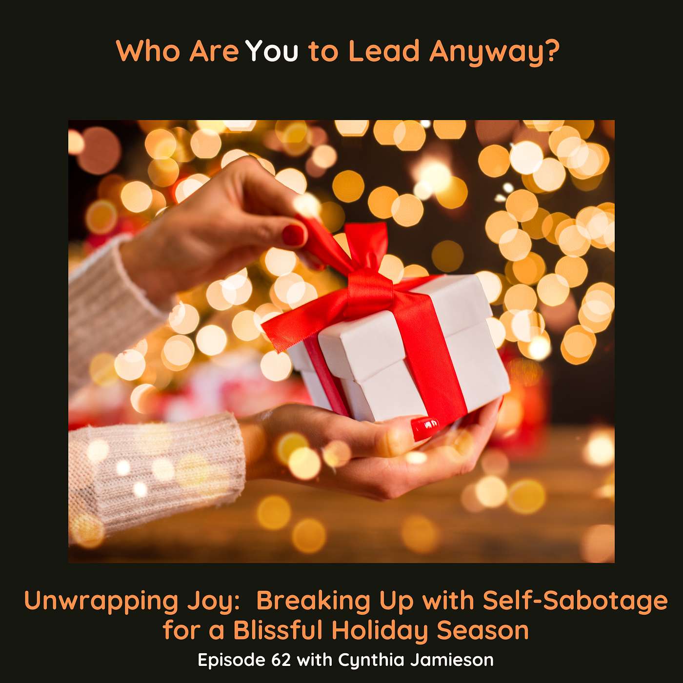 E62:  Unwrapping Joy: Breaking Up with Self-Sabotage for a Blissful Holiday Season episode artwork
