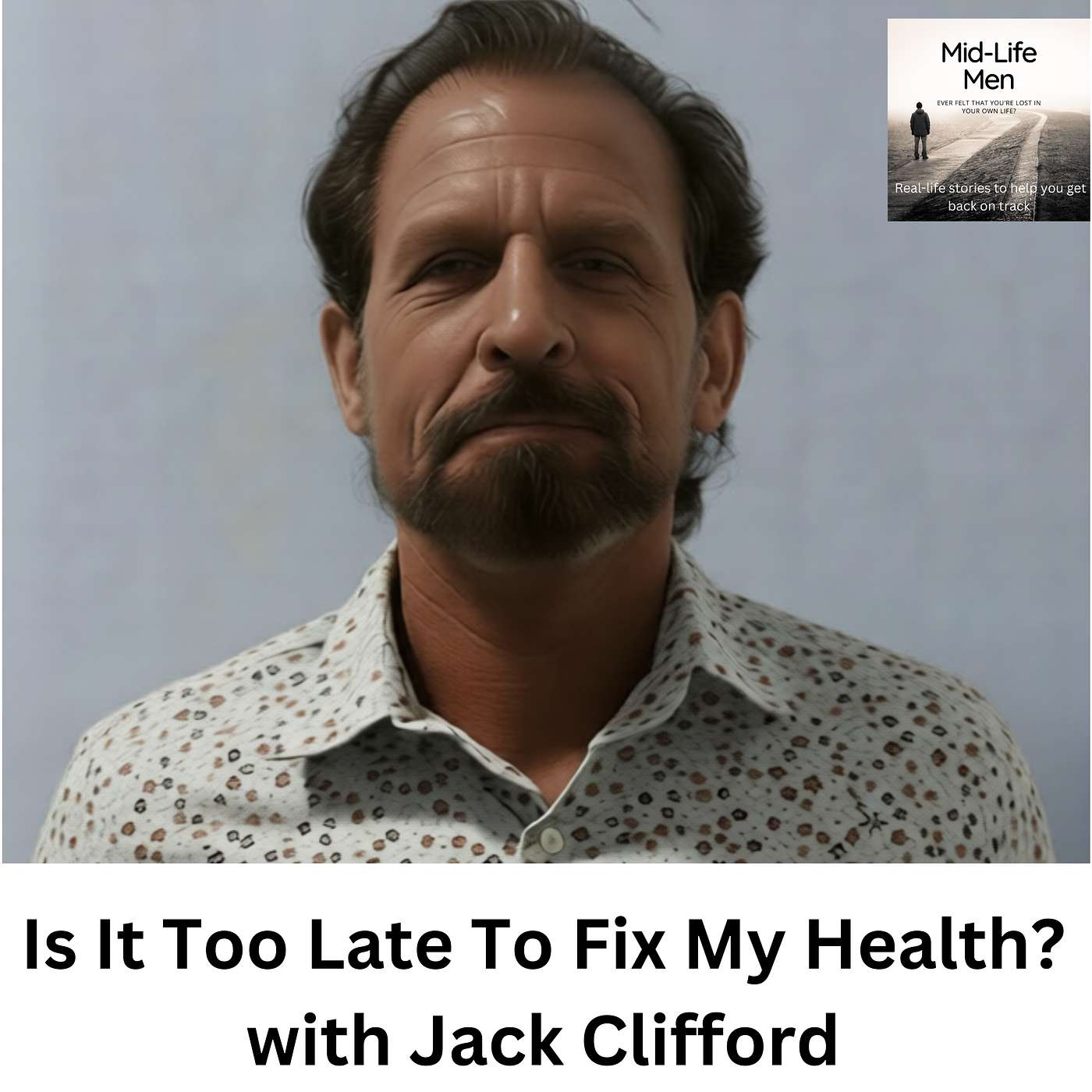 Is It Too Late To Fix My Health? with Jack Clifford