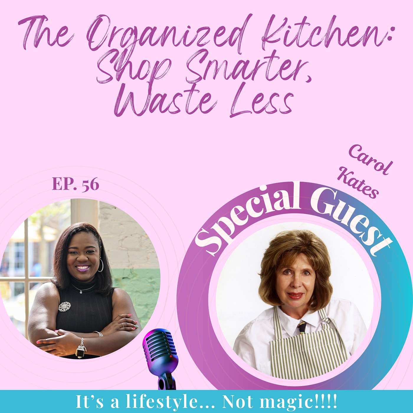 EP. 56 The Organized Kitchen: Shop Smarter, Waste Less w/Carol Kates episode artwork