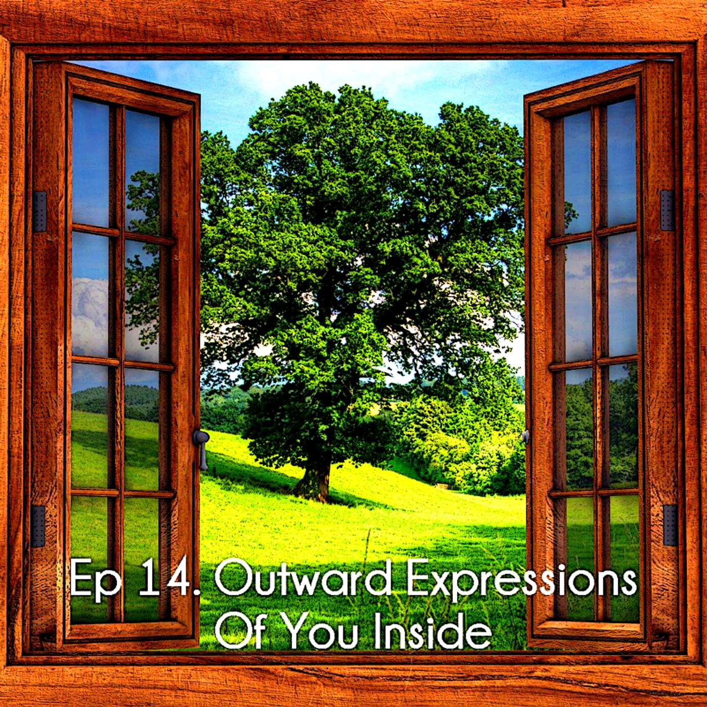 Ep 14. Outward Expressions Of You Inside