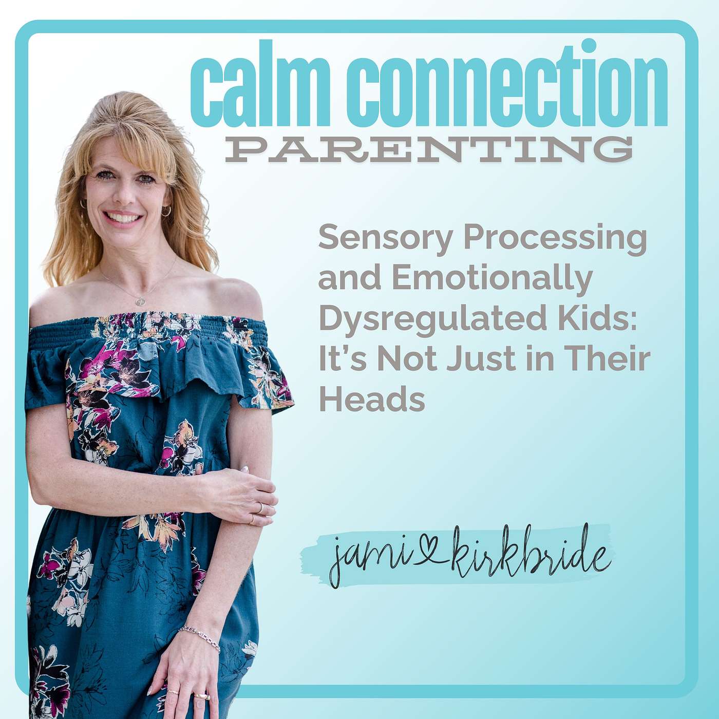 52. Sensory Processing and Emotionally Dysregulated Kids: It’s Not Just in Their Heads | Sensory Processing Awareness