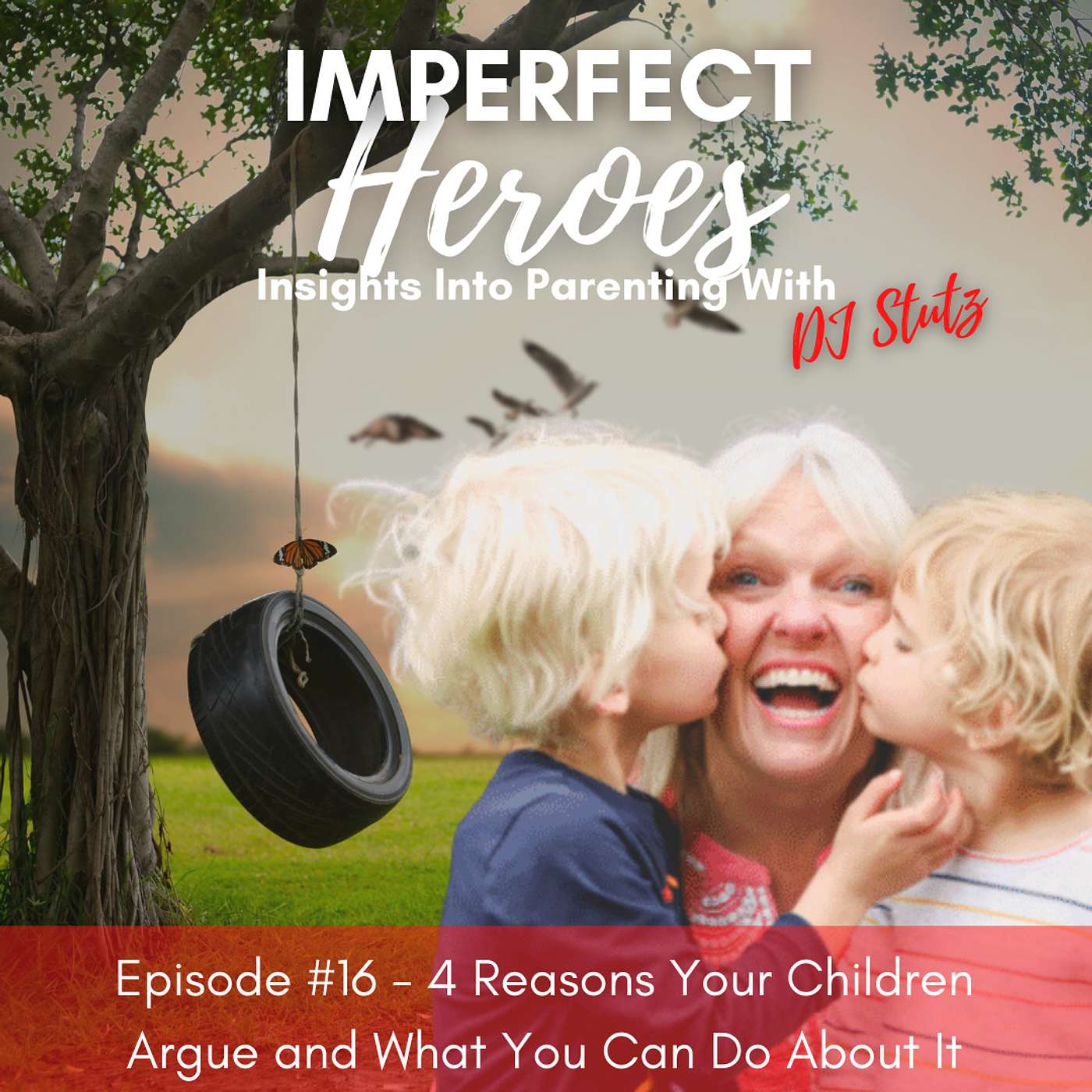 Episode 16: 4 Reasons Your Children Argue and What You Can Do About It