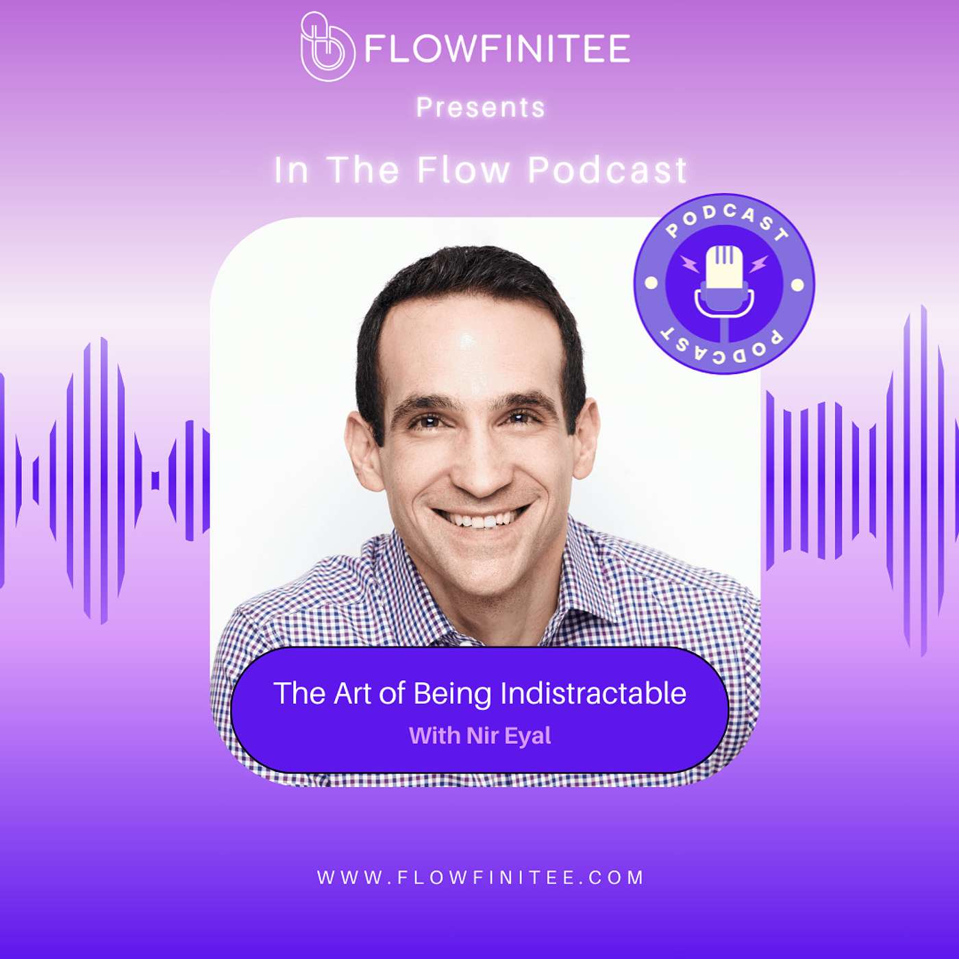 The Art Of Being Indistractible With Nir Eyal The Art Of Being Indistractible With Nir Eyal