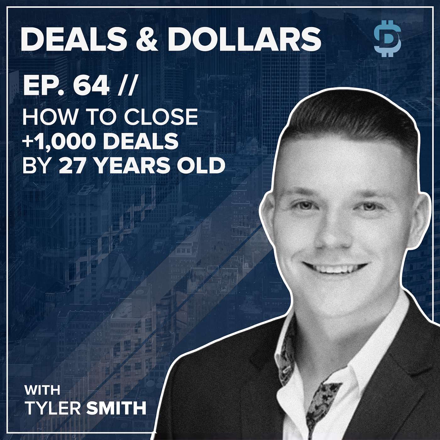 How to Close +1,000 Deals by 27 Years Old w/ Tyler Smith