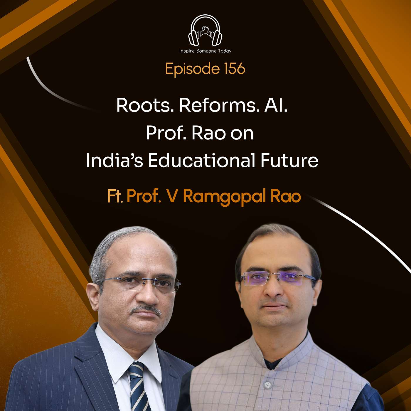 E156 | Roots. Reforms. AI. Prof. Rao on India’s Educational Future P1 | Prof. V Ramgopal Rao