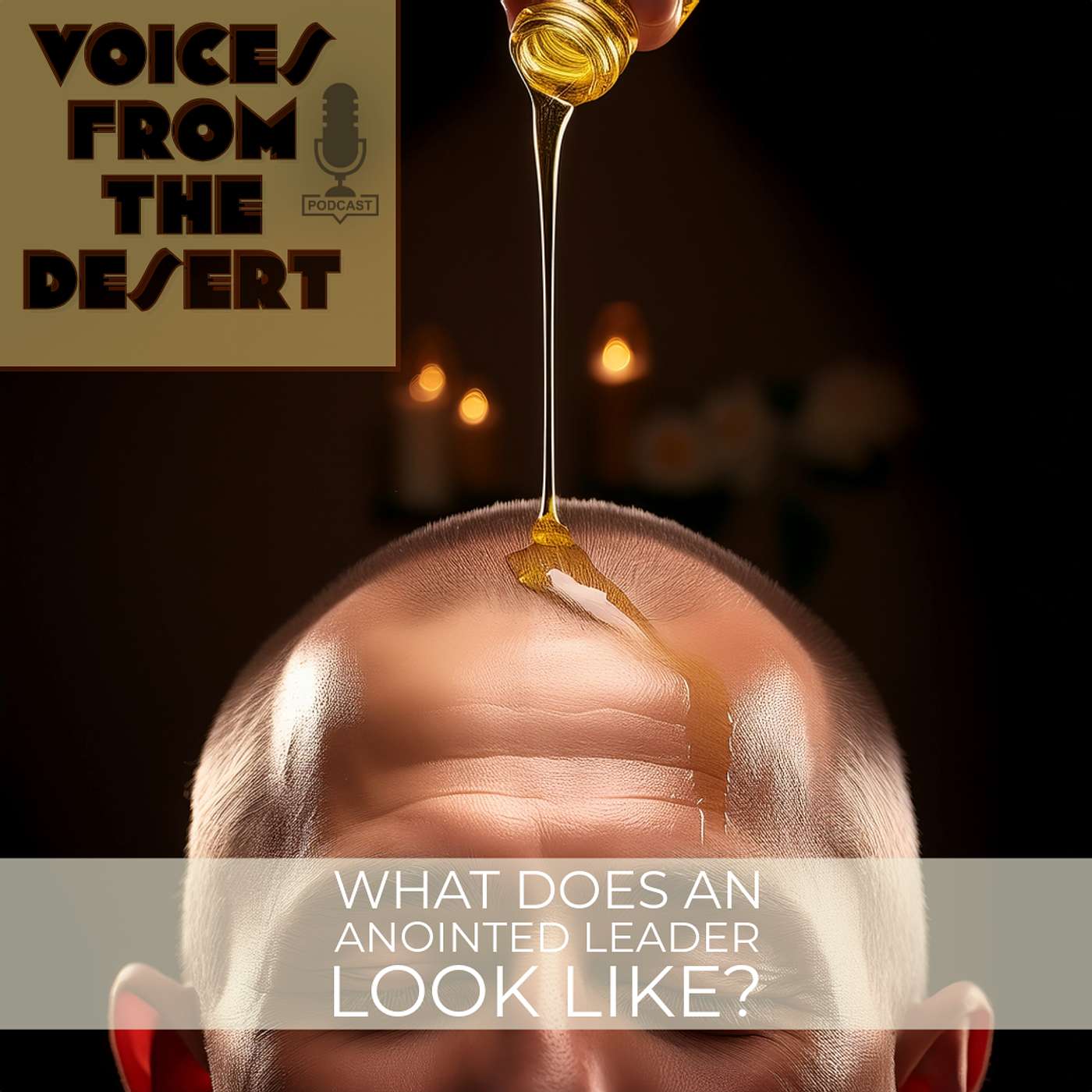 What should an anointed leader look like? What should an anointed leader look like?