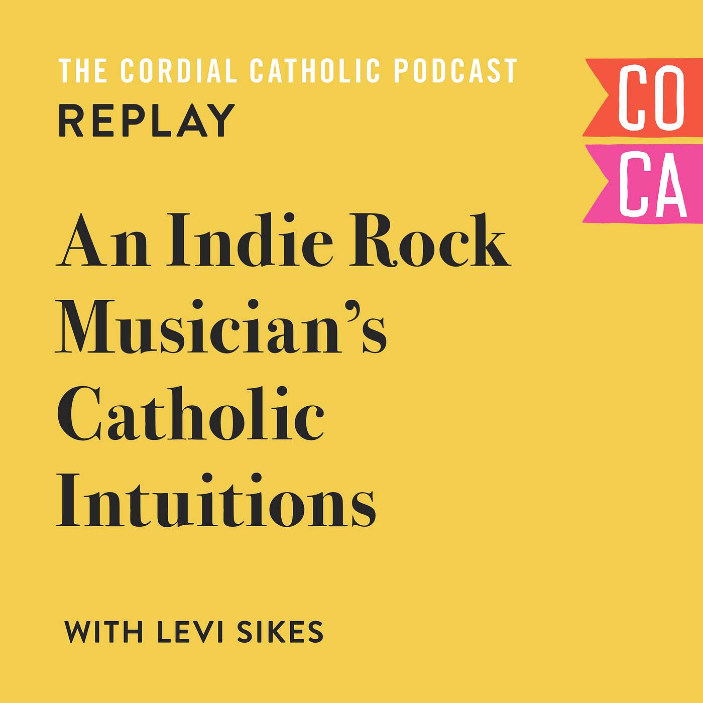 REPLAY: An Indie Musician's Catholic Intuitions (w/ Levi Sikes)