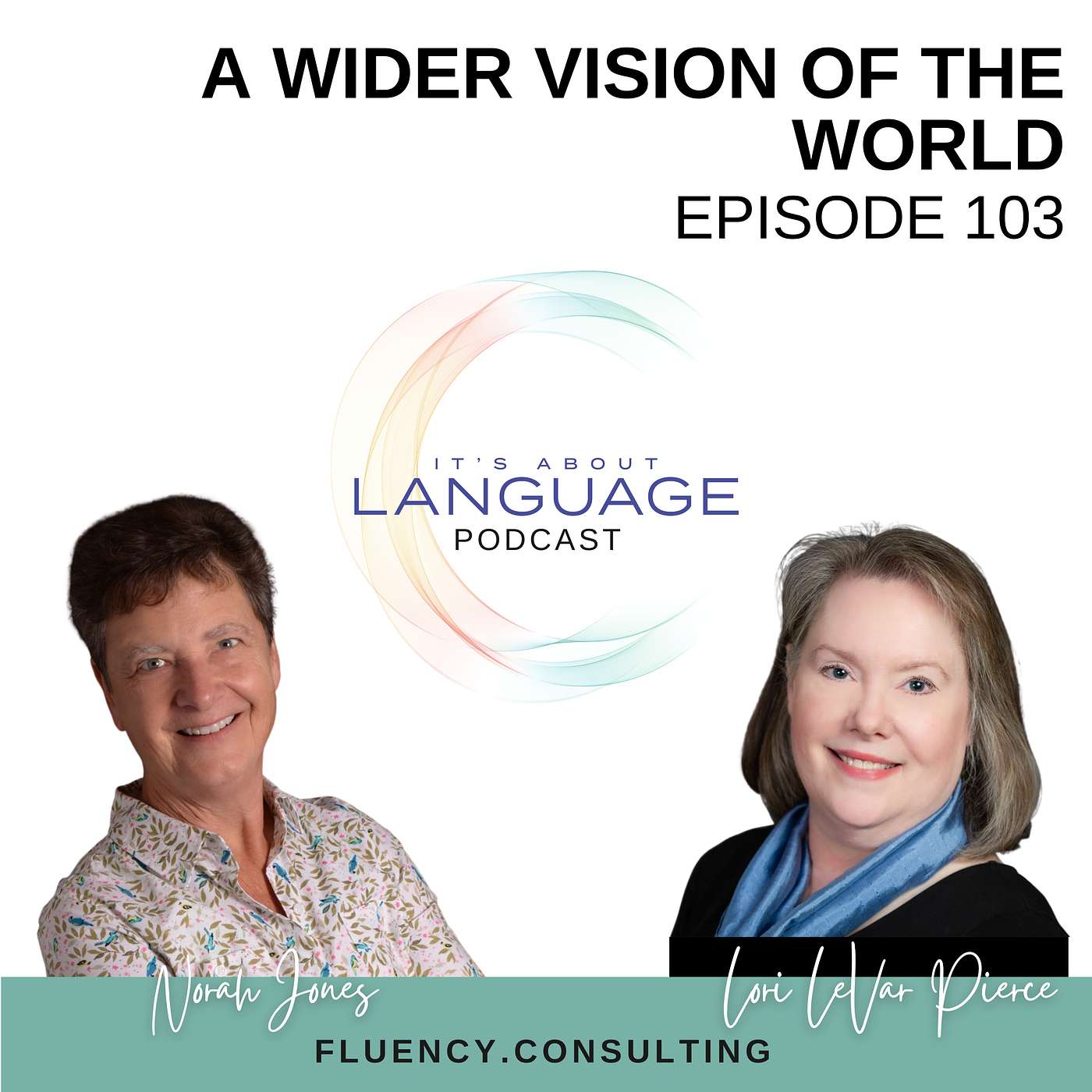 Episode 103 - A Wider Vision of the World - Lori LeVar Pierce