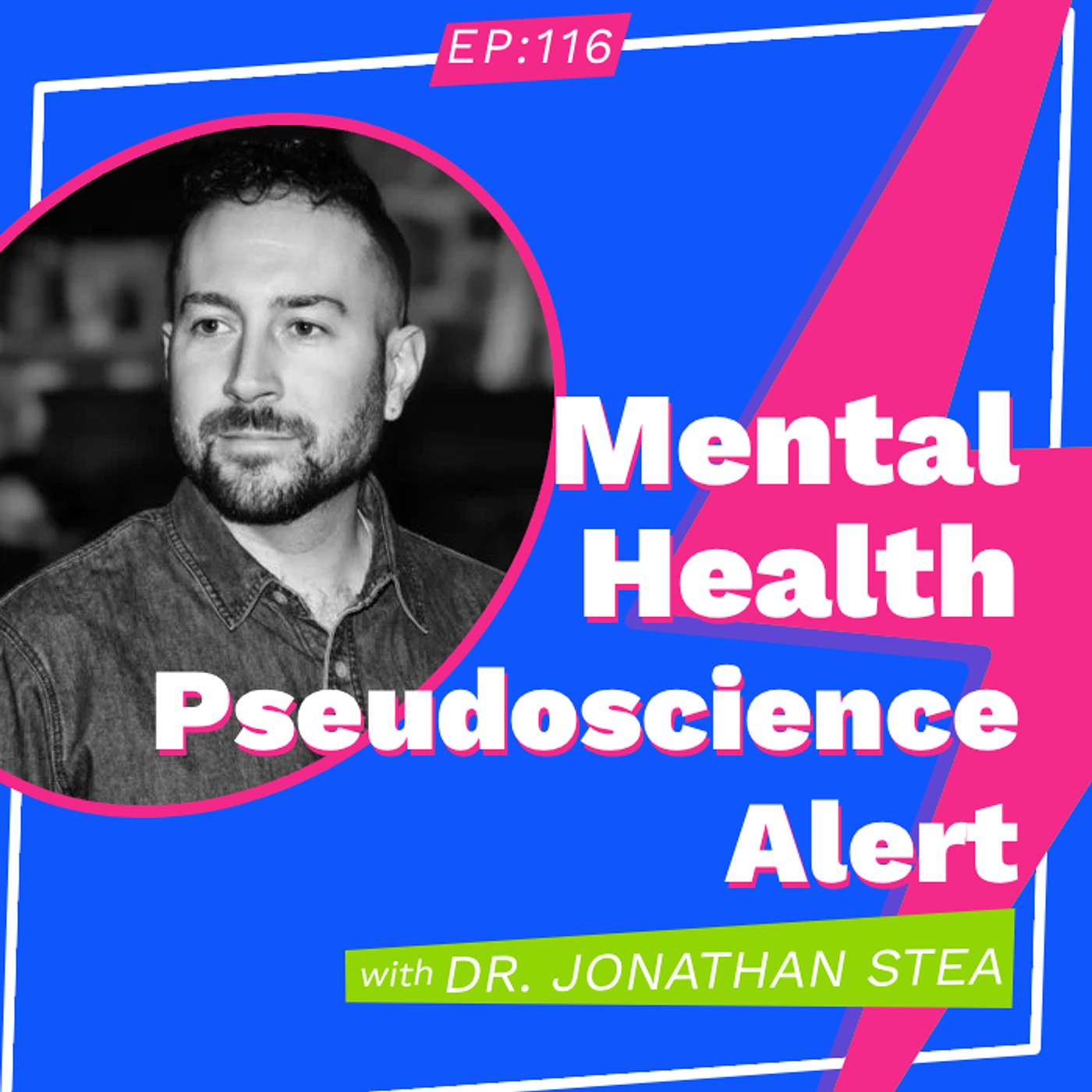 Mental Health Pseudoscience Alert with Dr. Jonathan Stea