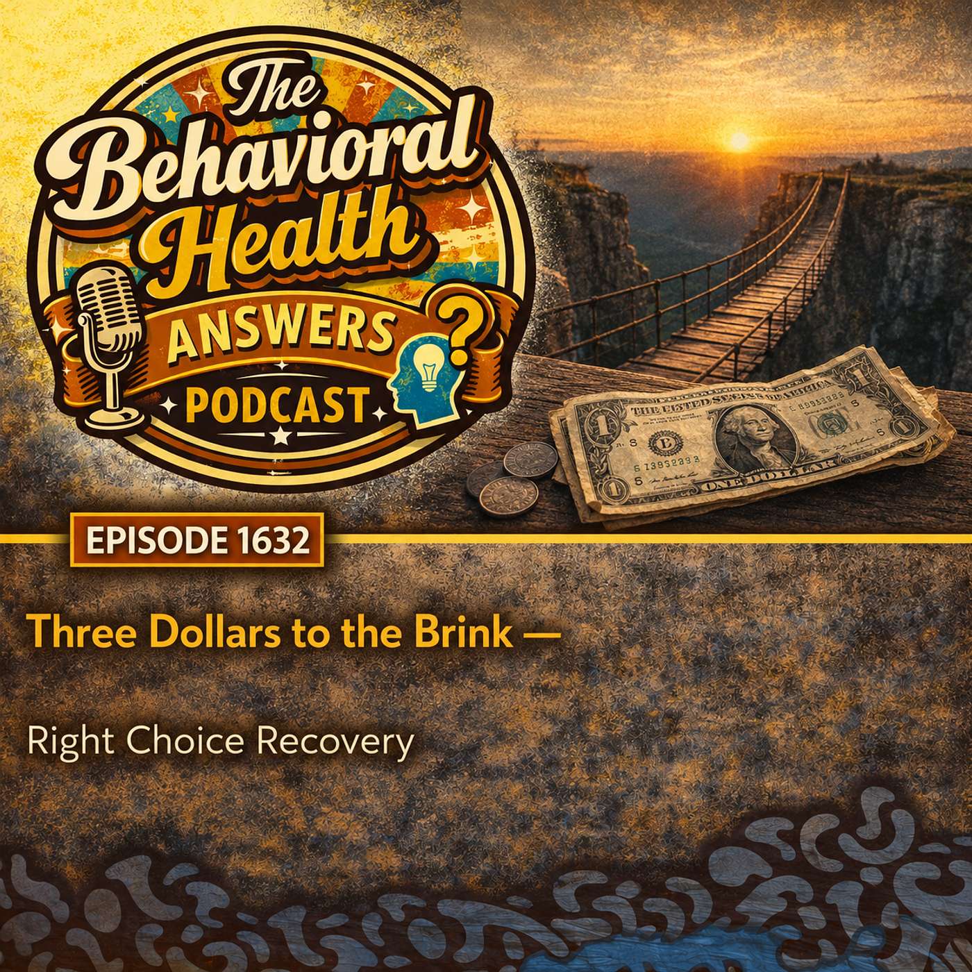 Episode 1632: Three Dollars to the Brink | Right Choice Recovery