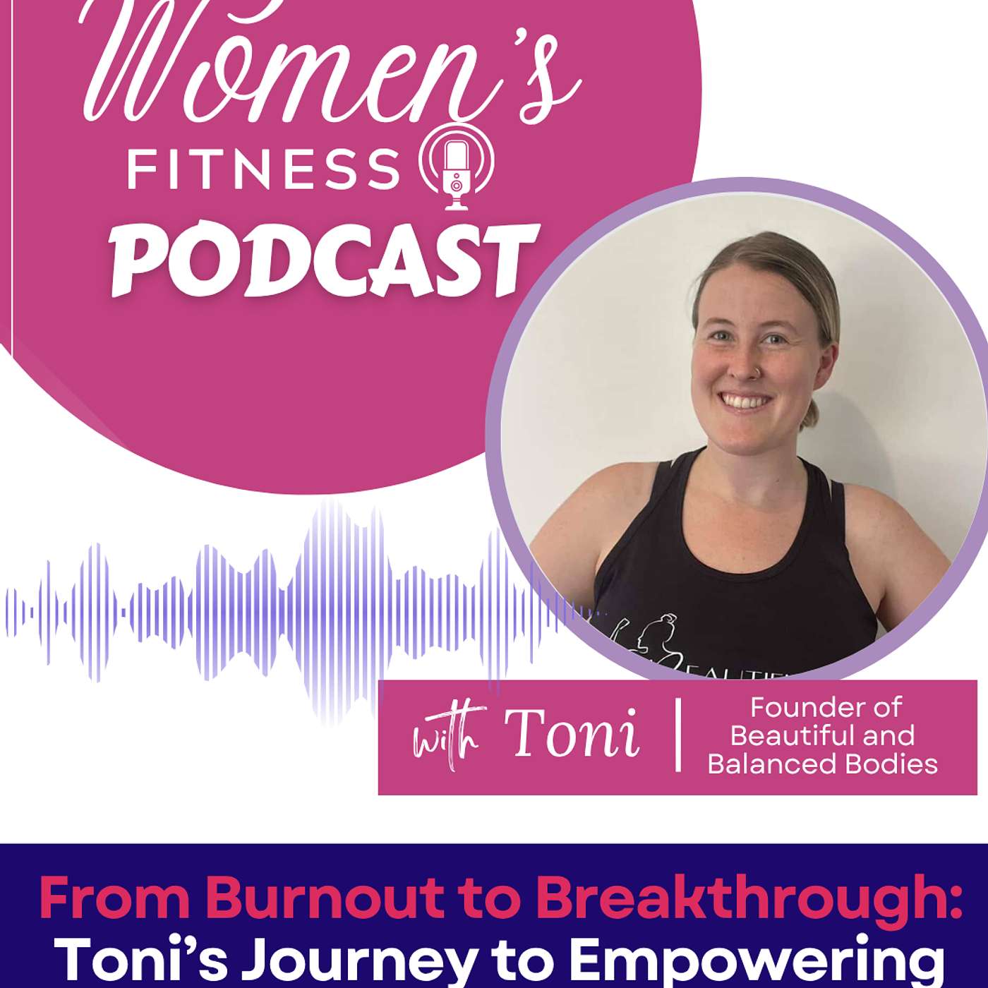 From Burnout to Breakthrough: Toni’s Journey to Empowering Women
