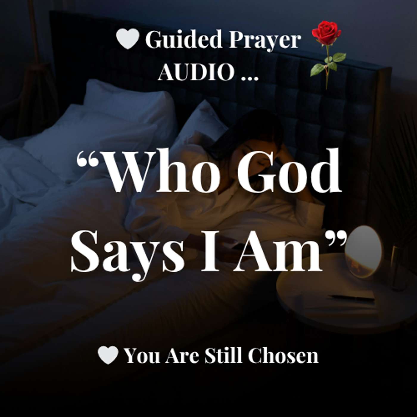 Who God Says I Am | A Prayer for Identity, Confidence, and Self-Worth episode artwork