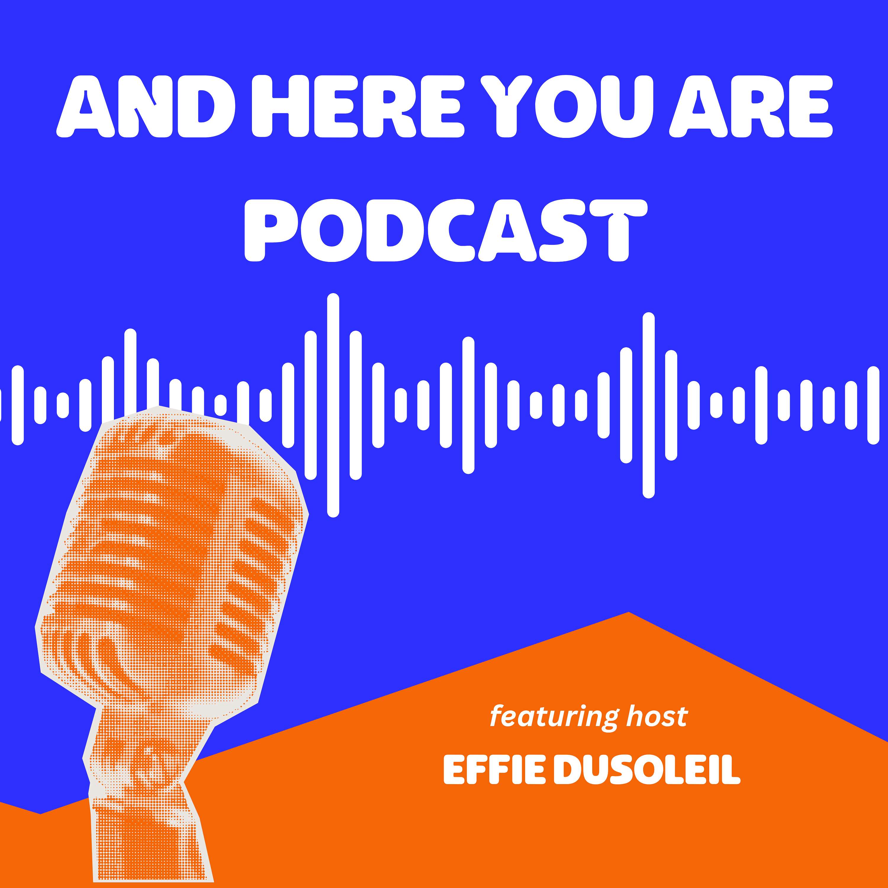 And Here You Are Podcast