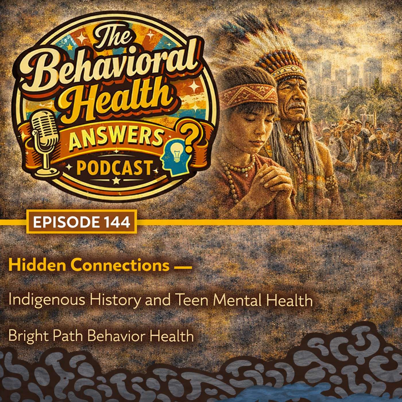 Episode 144: Hidden Connections - Indigenous History and Teen Mental Health | Bright Path Behavior Health episode artwork