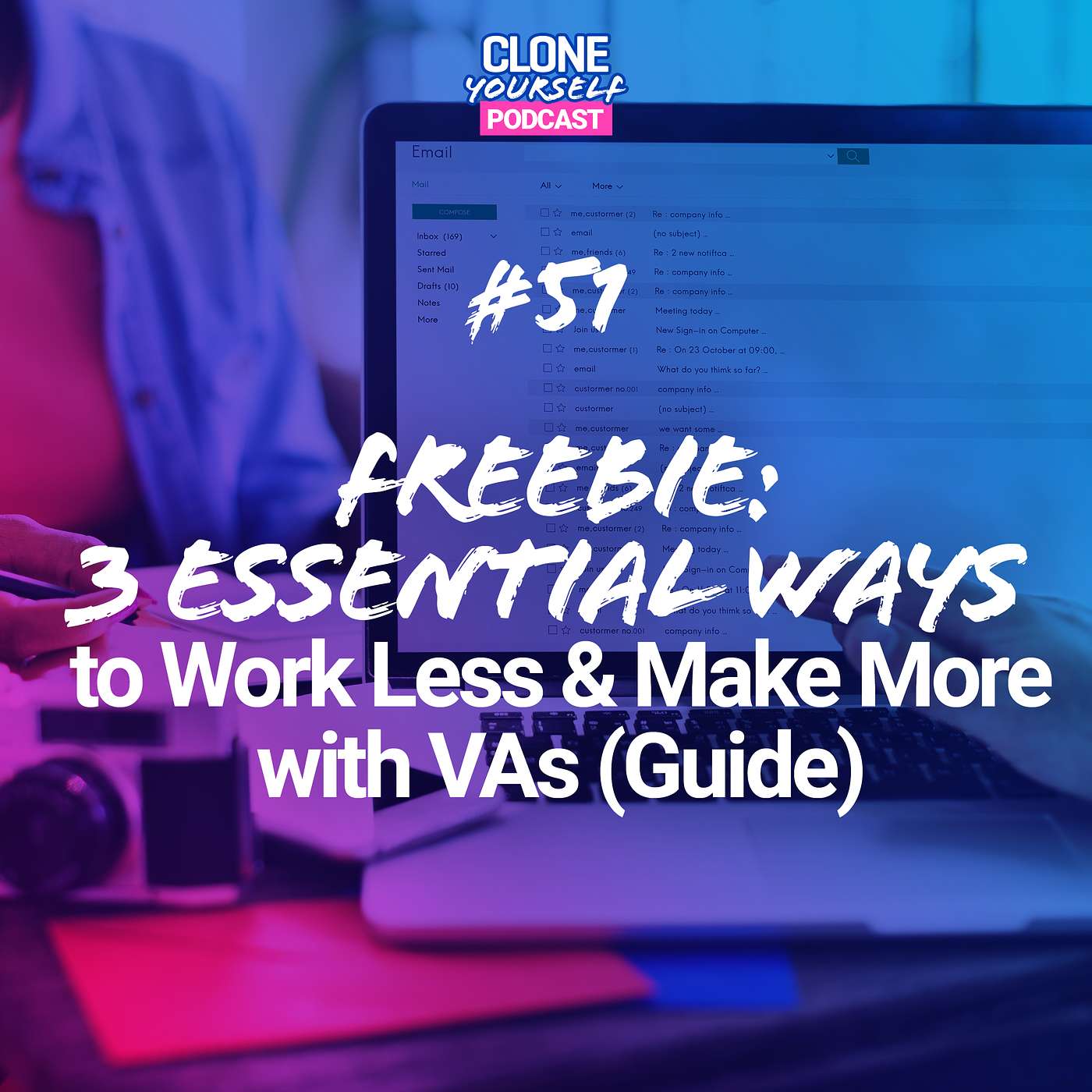 #51: Freebie! 3 Essential Ways to Work Less & Make More with VAs (Guide) episode artwork
