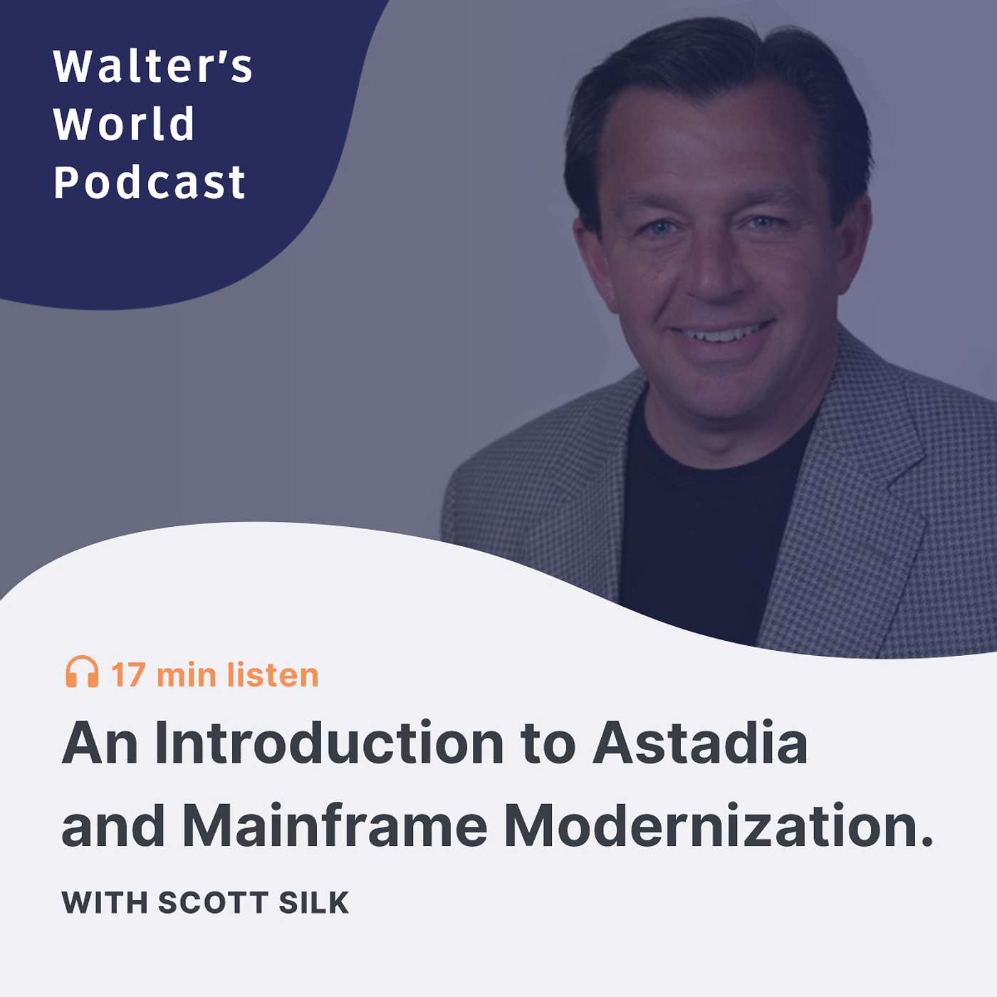 Walter\'s World: Mainframe Modernization Podcast