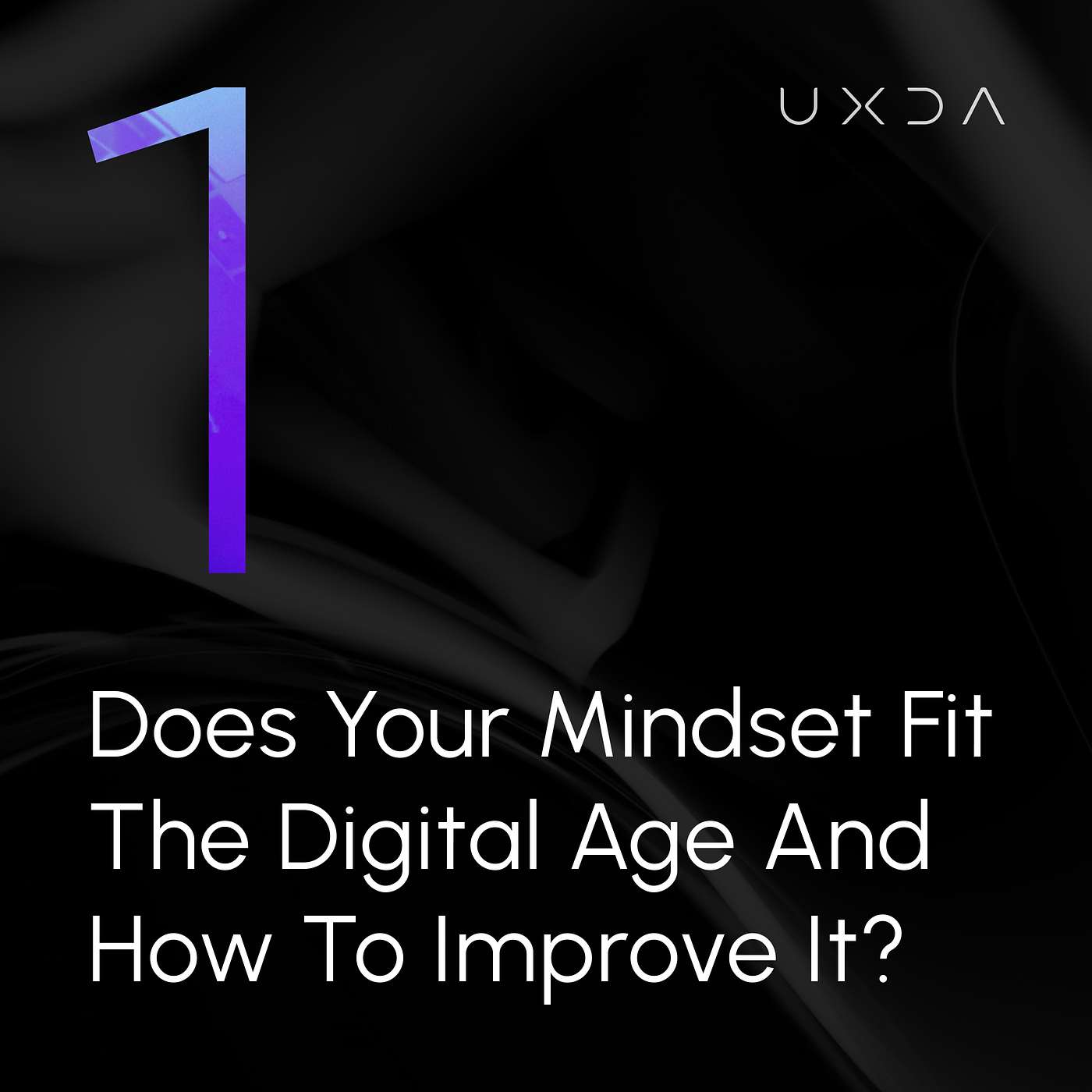 #1 Does Your Mindset Fit The Digital Age And How To Improve It